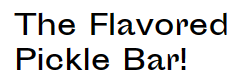 The Flavored Pickle Bar